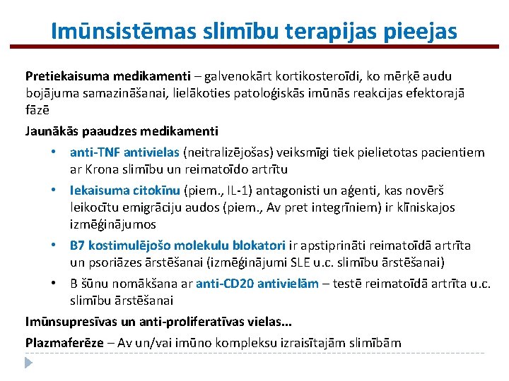 Imūnsistēmas slimību terapijas pieejas Pretiekaisuma medikamenti – galvenokārt kortikosteroīdi, ko mērķē audu bojājuma samazināšanai,