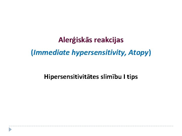 Alerģiskās reakcijas (Immediate hypersensitivity, Atopy) Hipersensitivitātes slimību I tips 
