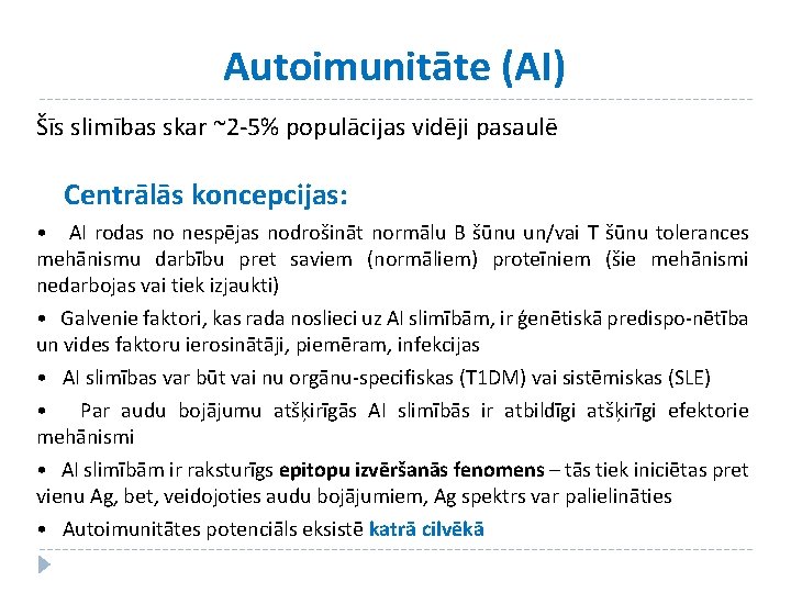 Autoimunitāte (AI) Šīs slimības skar ~2 -5% populācijas vidēji pasaulē Centrālās koncepcijas: • AI