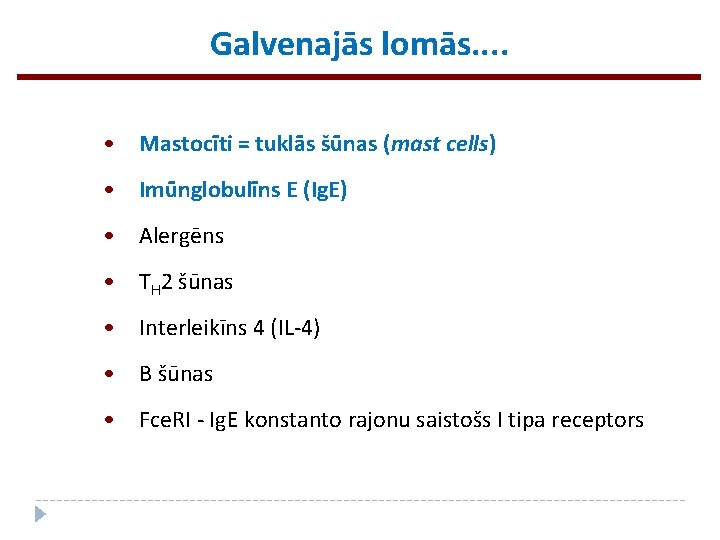 Galvenajās lomās. . • Mastocīti = tuklās šūnas (mast cells) • Imūnglobulīns E (Ig.