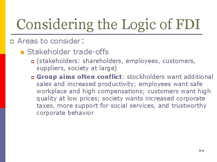 Considering the Logic of FDI p Areas to consider: n Stakeholder trade-offs (stakeholders: shareholders,