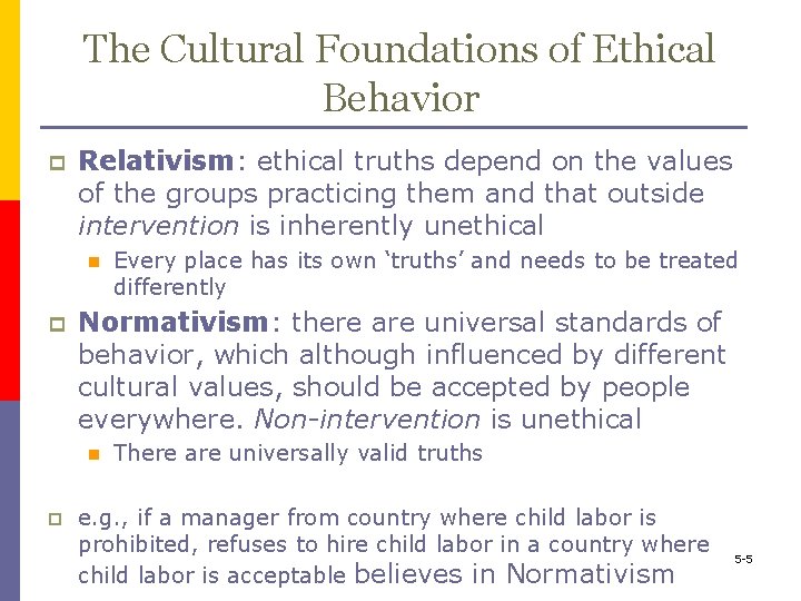 The Cultural Foundations of Ethical Behavior p Relativism: ethical truths depend on the values