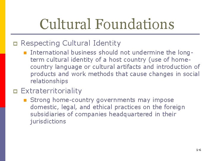 Cultural Foundations p Respecting Cultural Identity n p International business should not undermine the