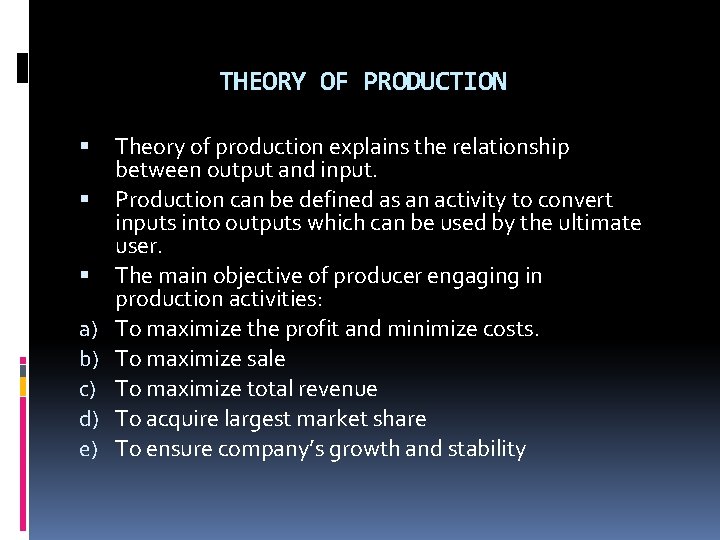 THEORY OF PRODUCTION a) b) c) d) e) Theory of production explains the relationship