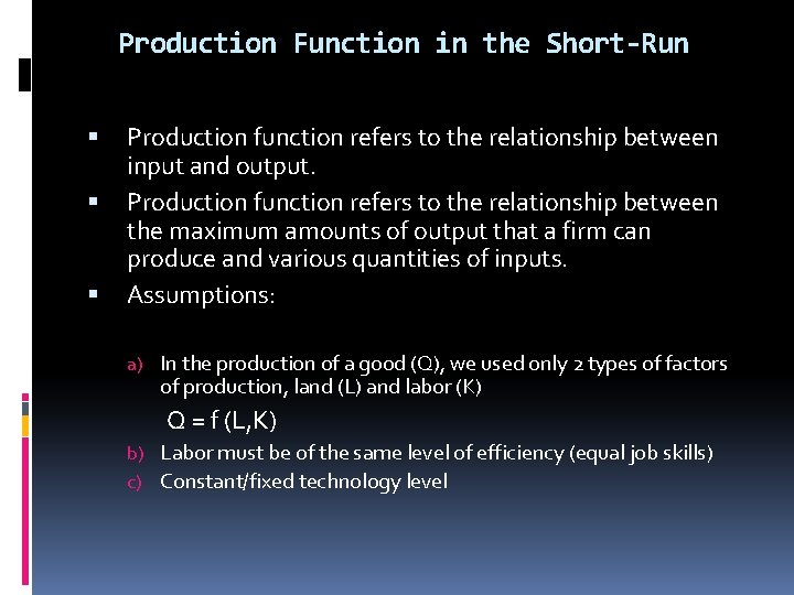 Production Function in the Short-Run Production function refers to the relationship between input and