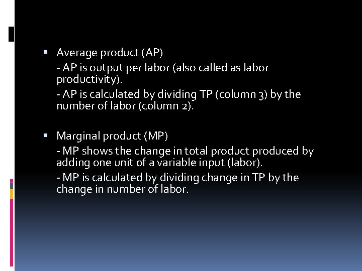  Average product (AP) - AP is output per labor (also called as labor