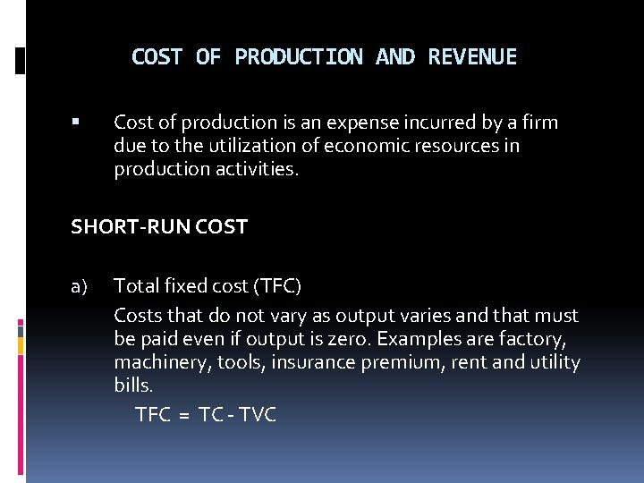 COST OF PRODUCTION AND REVENUE Cost of production is an expense incurred by a