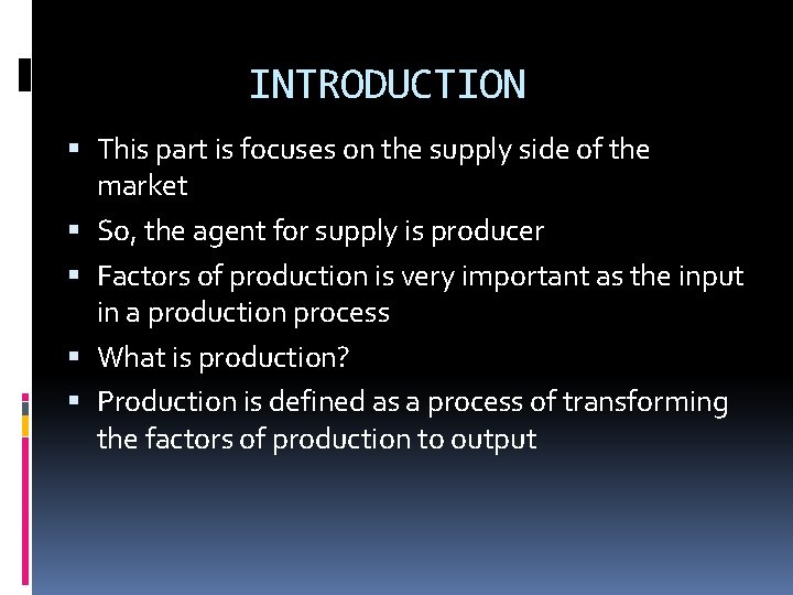 INTRODUCTION This part is focuses on the supply side of the market So, the