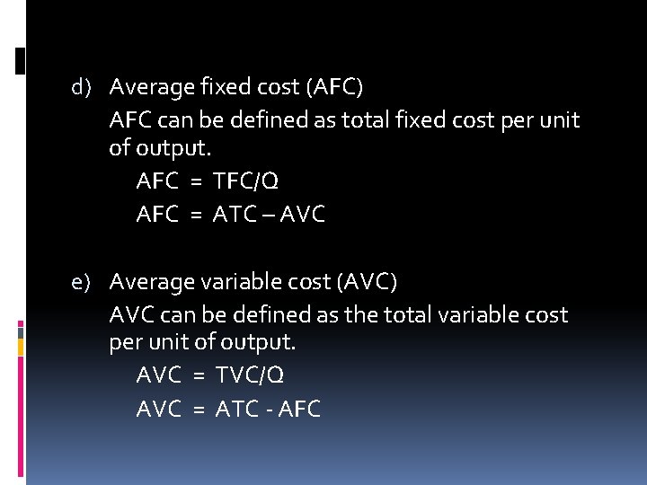 d) Average fixed cost (AFC) AFC can be defined as total fixed cost per