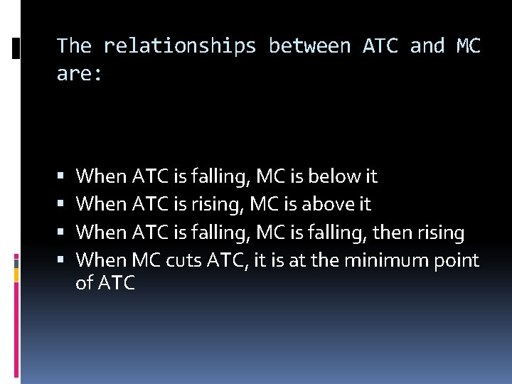 The relationships between ATC and MC are: When ATC is falling, MC is below