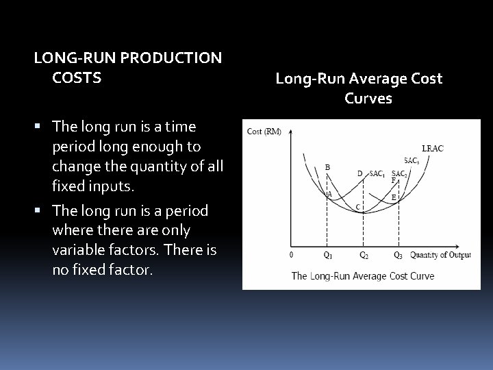 LONG-RUN PRODUCTION COSTS The long run is a time period long enough to change