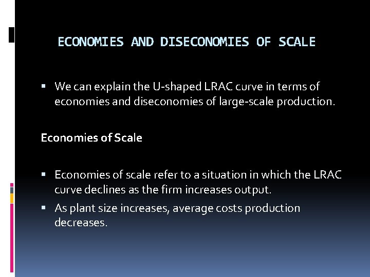 ECONOMIES AND DISECONOMIES OF SCALE We can explain the U-shaped LRAC curve in terms