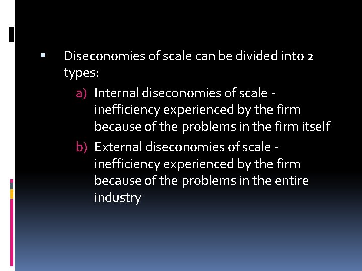  Diseconomies of scale can be divided into 2 types: a) Internal diseconomies of