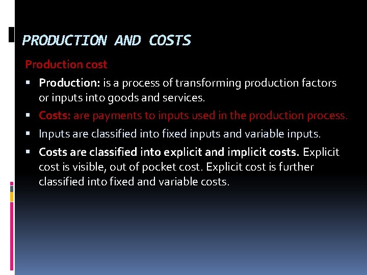 PRODUCTION AND COSTS Production cost Production: is a process of transforming production factors or