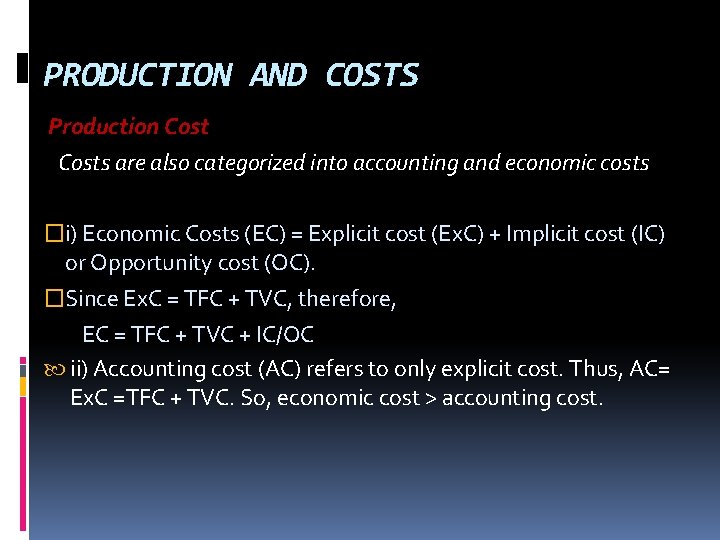 PRODUCTION AND COSTS Production Costs are also categorized into accounting and economic costs �i)