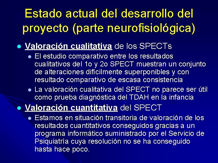 Estado actual desarrollo del proyecto (parte neurofisiológica) l Valoración cualitativa de los SPECTs l