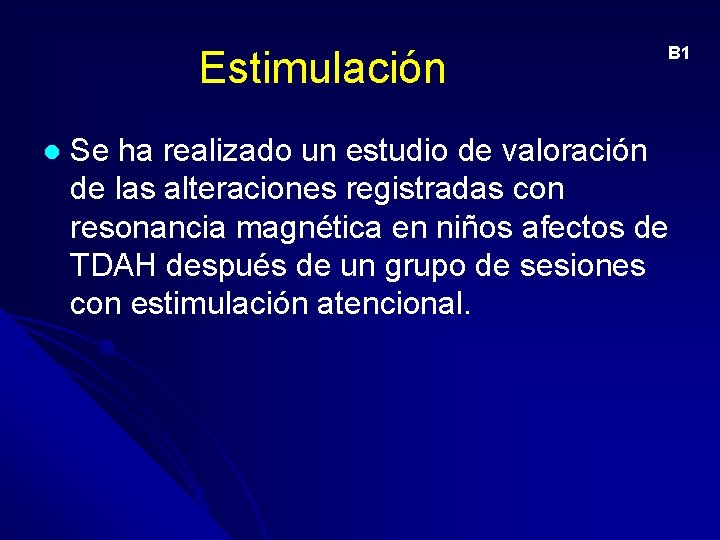 Estimulación l B 1 Se ha realizado un estudio de valoración de las alteraciones