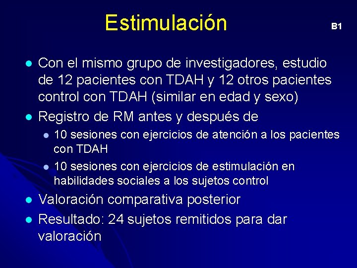 Estimulación l l Con el mismo grupo de investigadores, estudio de 12 pacientes con