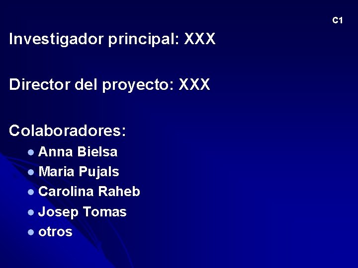 C 1 Investigador principal: XXX Director del proyecto: XXX Colaboradores: Anna Bielsa l Maria