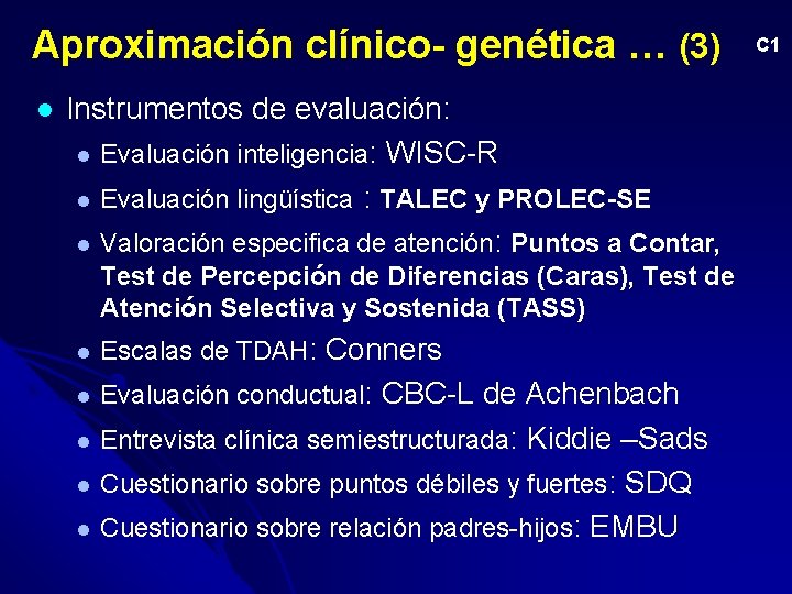 Aproximación clínico- genética … (3) l Instrumentos de evaluación: l Evaluación inteligencia: WISC-R l
