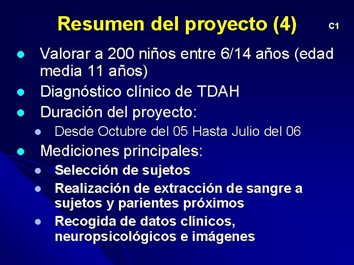 Resumen del proyecto (4) l l l Valorar a 200 niños entre 6/14 años