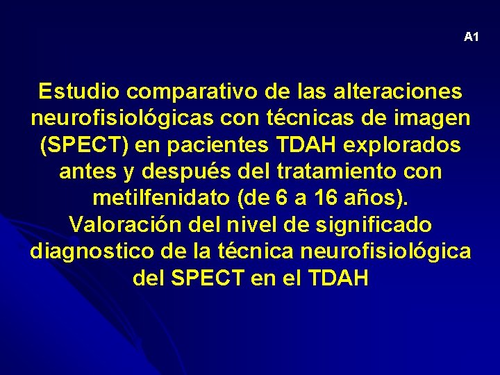 A 1 Estudio comparativo de las alteraciones neurofisiológicas con técnicas de imagen (SPECT) en