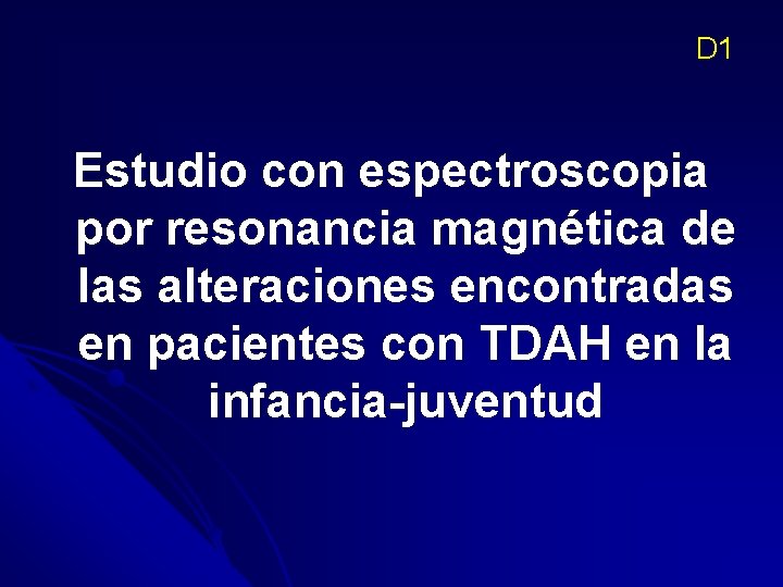 D 1 Estudio con espectroscopia por resonancia magnética de las alteraciones encontradas en pacientes