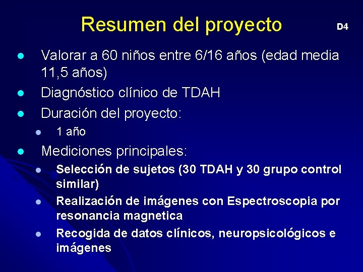 Resumen del proyecto l l l Valorar a 60 niños entre 6/16 años (edad