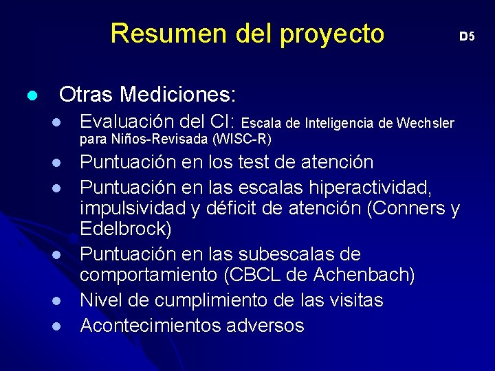 Resumen del proyecto l D 5 Otras Mediciones: l Evaluación del CI: Escala de