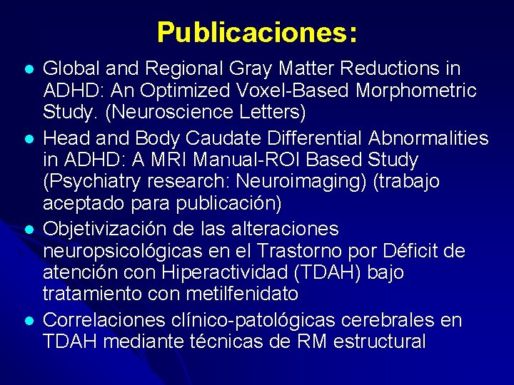 Publicaciones: l l Global and Regional Gray Matter Reductions in ADHD: An Optimized Voxel-Based