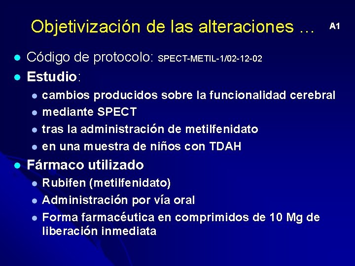 Objetivización de las alteraciones … l l Código de protocolo: SPECT-METIL-1/02 -12 -02 Estudio: