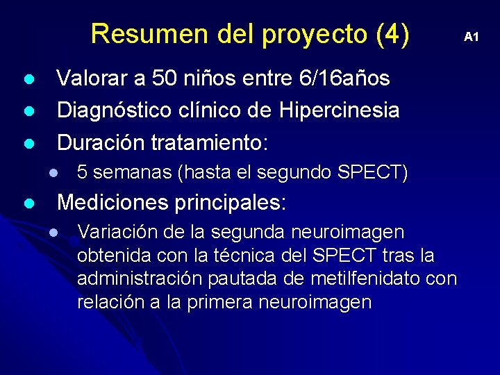 Resumen del proyecto (4) l l l Valorar a 50 niños entre 6/16 años