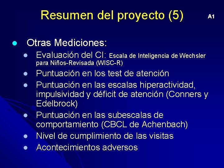 Resumen del proyecto (5) l A 1 Otras Mediciones: l Evaluación del CI: Escala