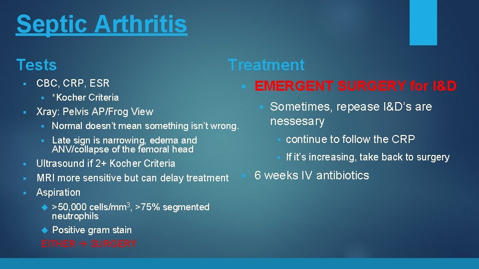 Septic Arthritis Tests § CBC, CRP, ESR § § Treatment *Kocher Criteria § §