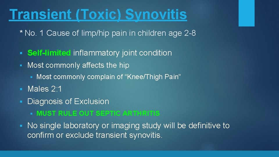 Transient (Toxic) Synovitis * No. 1 Cause of limp/hip pain in children age 2