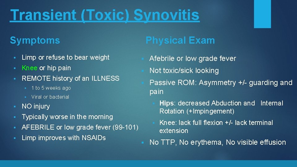 Transient (Toxic) Synovitis Symptoms Physical Exam § Limp or refuse to bear weight §