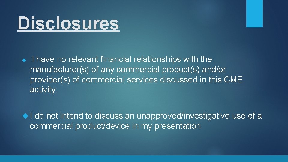 Disclosures I have no relevant financial relationships with the manufacturer(s) of any commercial product(s)