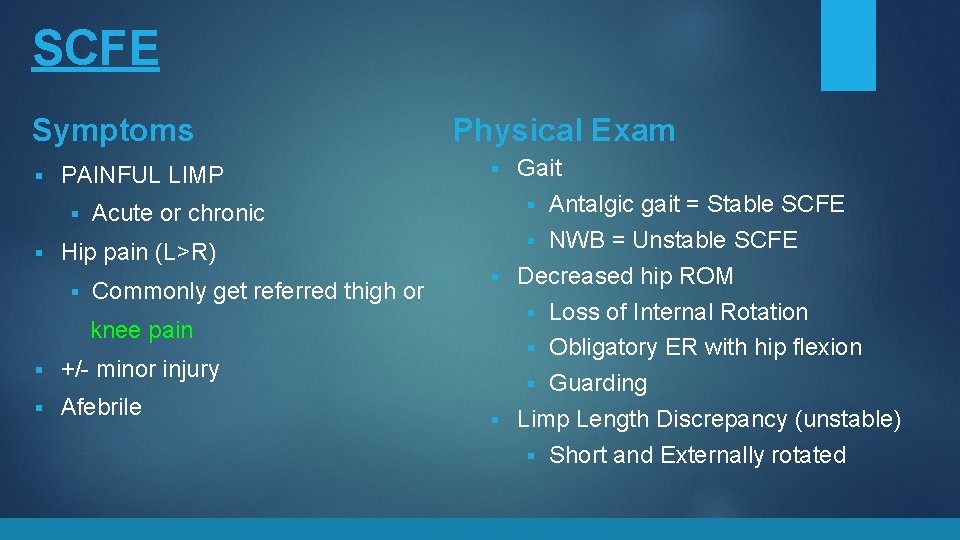 SCFE Symptoms § PAINFUL LIMP § § Acute or chronic Hip pain (L>R) §