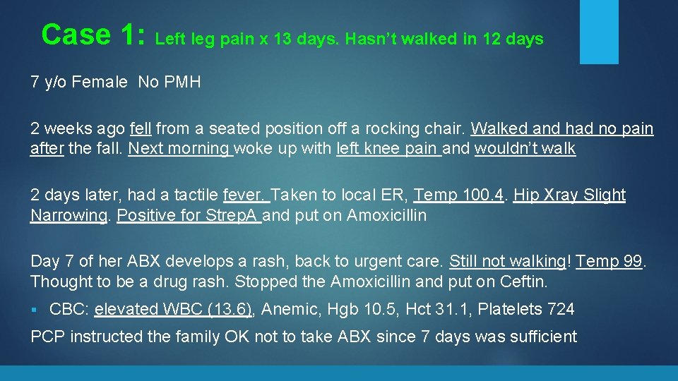 Case 1: Left leg pain x 13 days. Hasn’t walked in 12 days 7
