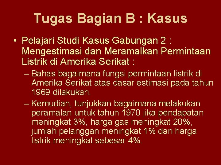 Tugas Bagian B : Kasus • Pelajari Studi Kasus Gabungan 2 : Mengestimasi dan