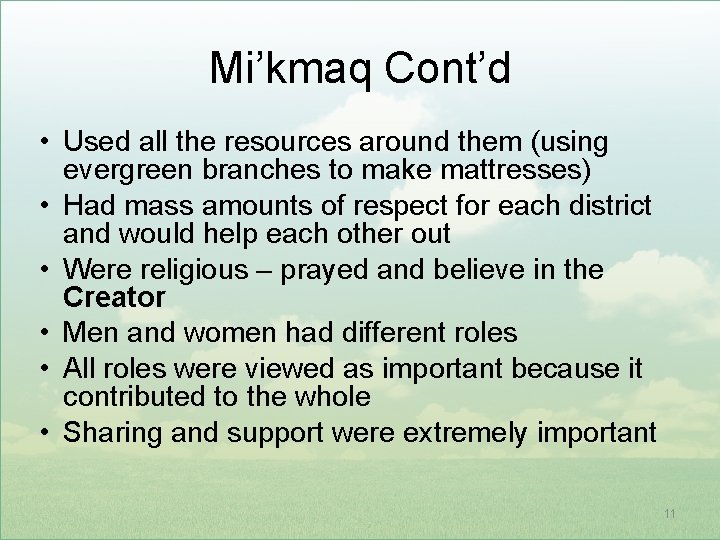 Mi’kmaq Cont’d • Used all the resources around them (using evergreen branches to make