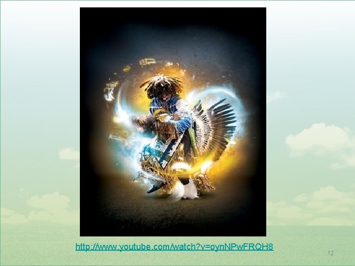 http: //www. youtube. com/watch? v=oyn. NPw. FRQH 8 12 