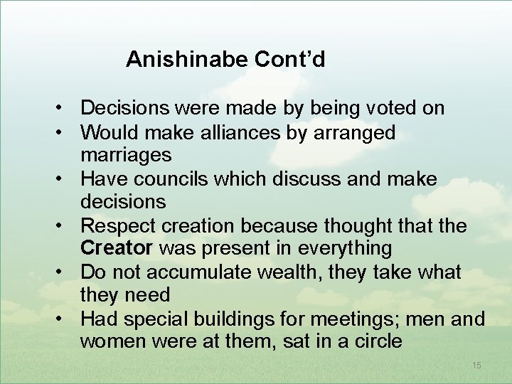 Anishinabe Cont’d • Decisions were made by being voted on • Would make alliances