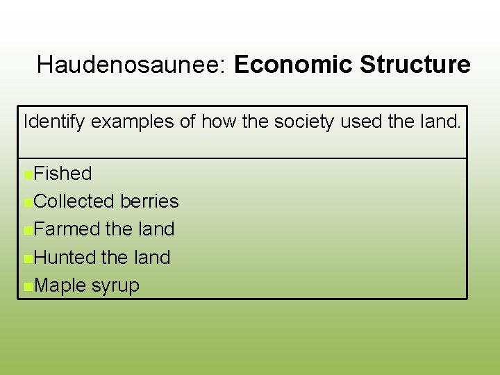 Haudenosaunee: Economic Structure Identify examples of how the society used the land. n. Fished