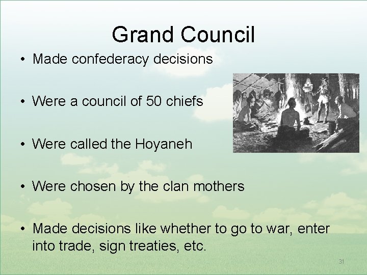 Grand Council • Made confederacy decisions • Were a council of 50 chiefs •