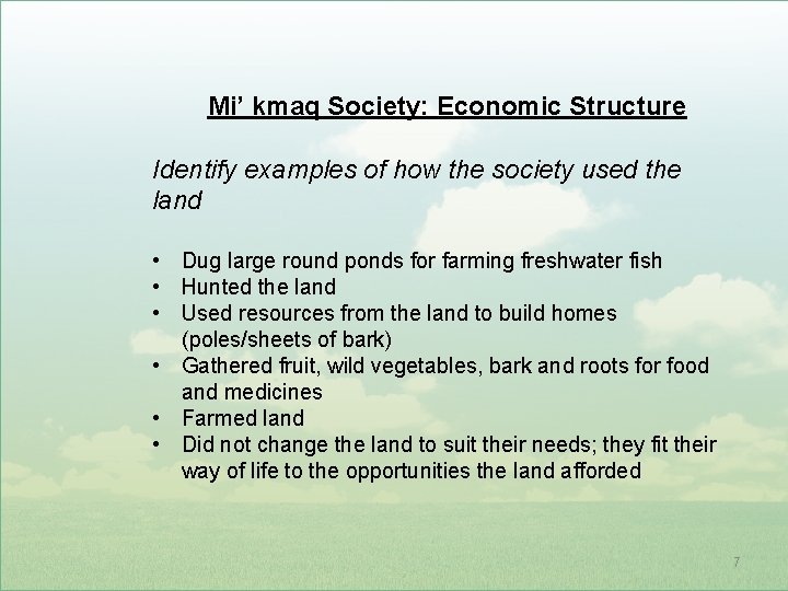 Mi’ kmaq Society: Economic Structure Identify examples of how the society used the land