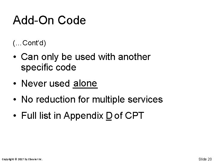 Add-On Code (…Cont’d) • Can only be used with another specific code alone •