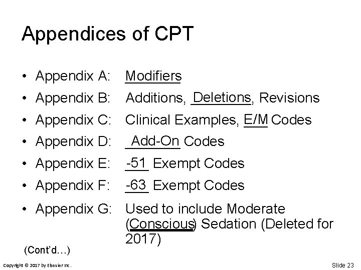Appendices of CPT • Appendix A: Modifiers _______ • Appendix B: Deletions, Revisions Additions,
