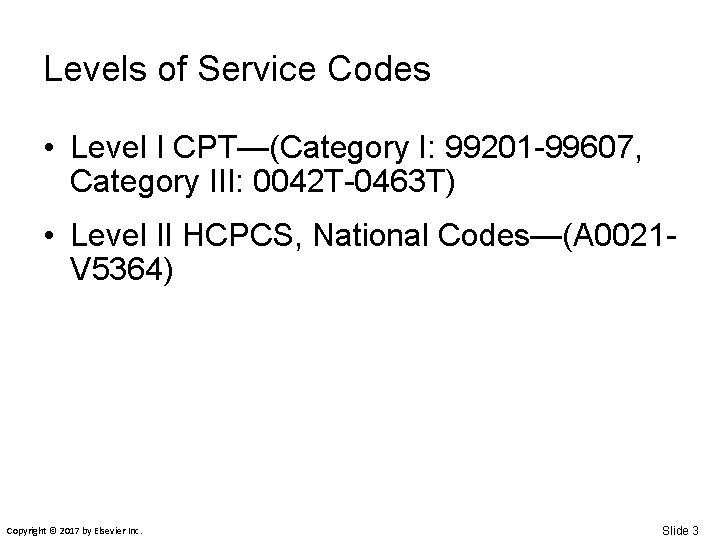 Levels of Service Codes • Level I CPT—(Category I: 99201 -99607, Category III: 0042