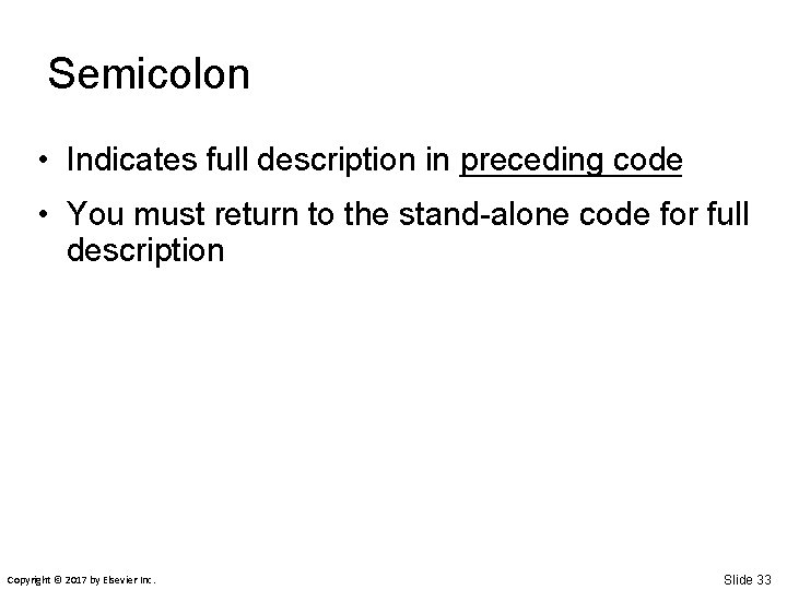 Semicolon • Indicates full description in _______ preceding code • You must return to